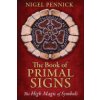 The Book of Primal Signs: The High Magic of Symbols (Pennick Nigel)