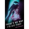 There's No Way I'd Die First (Springer,Lisa)(Pevná)