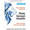 The Ultimate Guide to Male Sexual Health: How to Stay Vital at Any Age (Danoff Dudley Seth)