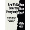 Are White Men Smarter Than Everybody Else?