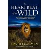 The Heartbeat of the Wild - David Quammen