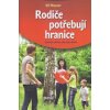 Hauser Uli: Rodiče potřebují hranice (dovolte dětem, aby byly dětmi - nejsou to ani 