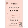 The Repeat Room (BALL JESSE)(Brožovaná)