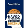 Návod na používání lidského mozku - Gerald Hüther