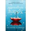 Aggressively Happy (Joy Marie Clarkson)(Brožovaná)
