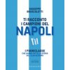 Ti racconto i campioni del Napoli. I fuoriclasse che hanno fatto la storia del club azzurro (Giuseppe Bruscolotti)(Pevná)