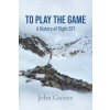 To Play the Game: A History of Flight 571: COLOUR EDITION (Guiver John)