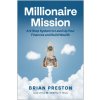Millionaire Mission: A 9-Step System to Level Up Your Finances and Build Wealth (PRESTON BRIAN)(Pevná)
