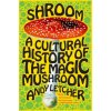Shroom: A Cultural History of the Magic Mushroom (Andy Letcher)(Brožovaná)