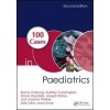 100 Cases in Paediatrics (Joseph E. Raine,Aubrey Cunnington,Joanna Walker,Ronny Cheung,Simon Drysdale)(Brožovaná)