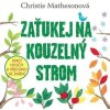 Zaťukej na kouzelný strom - Stačí otočit a všechno se změní, Matheso