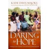 Daring to Hope (Katie Davis Majors)(Brožovaná)