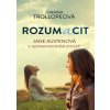 Rozum a cit - Jane Austenová v jednadvacátém století - Joanna Trollope