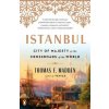 Istanbul: City of Majesty at the Crossroads of the World