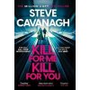 Kill For Me Kill For You - Steve Cavanagh