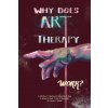 Why does Art Therapy work? (Catherine Mardon,Haya Sonawala)(Brožovaná)