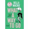 What A Way To Go - Bella Mackie, HarperCollins Publishers