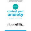 How To Control Your Anxiety Before It Controls You