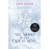 Nel modo in cui cade la neve (Erin Doom)(Brožovaná)
