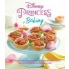 Disney Princess Baking: 60+ Royal Treats Inspired by Your Favorite Princesses, Including Cinderella, Moana & More (Weldon Owen)(Pevná)