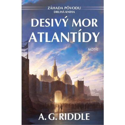 Desivý mor Atlantídy - A. G. Riddle 2015
