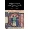 Marriage Litigation in the Western Church, 1215–1517