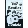 The Little Black Book of Beatles Songs for Ukulele (Beatles)