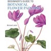 Beginner's Guide to Botanical Flower Painting (Michael Lakin)(Brožovaná)