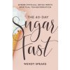 The 40-Day Sugar Fast - Speake, Wendy