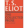 Collected Prose of T.S. Eliot Volume 4 (T. S. Eliot)(Pevná)