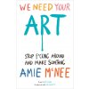 WE NEED YOUR ART