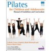 Pilates for Children and Adolescents: Manual of Guidelines and Curriculum (Corey-Zopich Celeste)