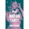 Why Mariah Carey Matters (Andrew Chan)(Pevná)