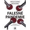 Falešné pandemie Argumenty proti vládě strachu - Wodarg Wolfgang