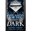 She Waits for You Beyond the Dark - Kristen Simmons