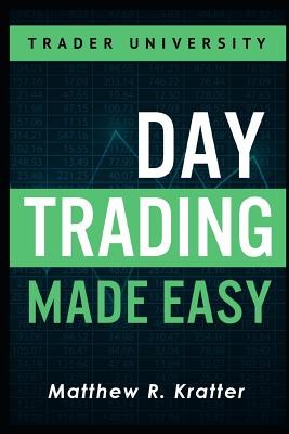 Day Trading Made Easy Kratter Matthew R.