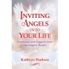 Inviting Angels Into Your Life: Assistance and Support from the Angelic Realm (Hudson Kathryn)