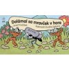 Dolámal sa mravček v hore - Ondřej Sekora