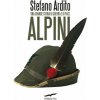Alpini. Una grande storia di guerra e di pace