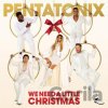 Pentatonix: We Need a Little Christmas - Pentatonix