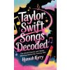 Taylor Swift Songs Decoded (Hannah Kurry)(Pevná)