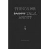 Things We Don't Talk about