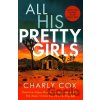 All His Pretty Girls - Charly Cox