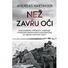 Než zavřu oči - Nemilosrdné, upřímné a dojemné vyprávění frontového kulometčíka za druhé světové války (Andreas Hardinger)