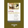 Solving Tough Problems: An Open Way of Talking, Listening, and Creating New Realities (Easyread Large Edition) (Adam Kahane)(Brožovaná)
