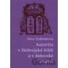 Autorita v Hebrejské bibli a v židovské tradici - Věra Tydlitátová
