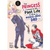 The Princess I Loved in My Past Life Is Now a Middle-Aged Dad Vol. 1