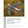 Operation Chrome Dome 1960-68: The B-52s' High-Stakes Cold War Nuclear Mission