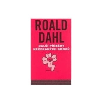 Další příběhy nečekaných konců - Roald Dahl