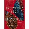 Everything Here Is Beautiful - Mira T. Lee, Viking